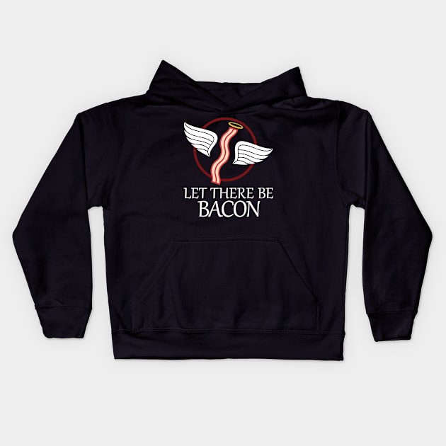 Let There Be Bacon T-Shirt Kids Hoodie by Kenjisystems